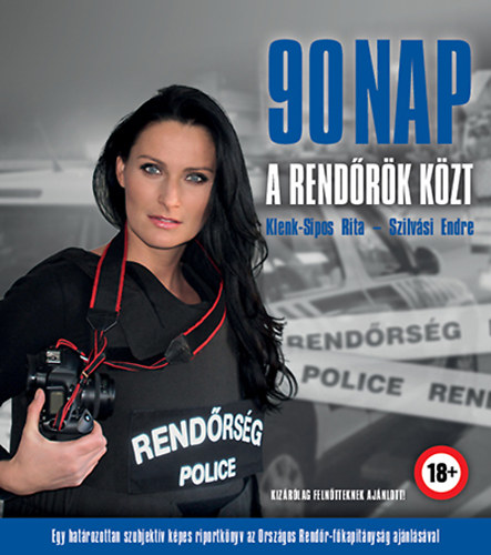 Szilvsi Endre; Klenk-Sipos Rita - 90 nap a rendrk kzt