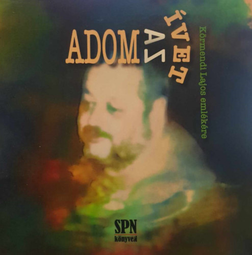 Vass Tibor  (szerk.) - Adom az �vet - K�rmendi Lajos eml�k�re