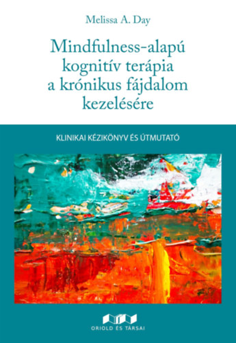 Melissa A. Day - Mindfulness-alap kognitv terpia a krnikus fjdalom kezelsre