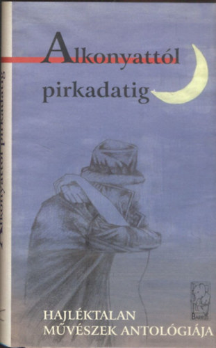 Alkonyatt�l pirkadatig (hajl�ktalan m�v�szek antol�gi�ja)