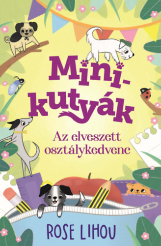 Rose Lihou - Minikuty�k 2. - Az elveszett oszt�lykedvenc