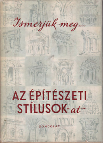 Ger Lszl - Az ptszeti stlusok - ISMERJK MEG AZ PTSZETI STLUSOKAT