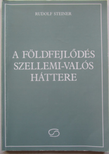 Rudolf Steiner - A fldfejlds szellemi-vals httere