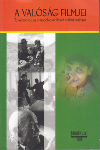 Domokos Jnos  (szerk.) - A valsg filmjei: Tanulmnyok az antropolgiai filmrl s filmkatalgus