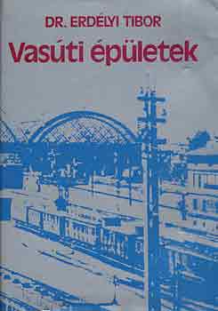 Dr. Erdélyi Tibor - Vasúti épületek
