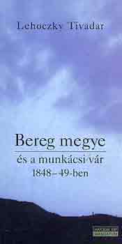 Lehoczky Tivadar - Bereg megye �s a munk�csi v�r 1848-49-ben