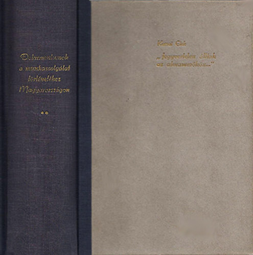 Karsai Elek - ,,fegyvertelen lltak az aknamezkn... '' I.-II.: Dokumentumok a munkaszolglat trtnethez Magyarorszgon