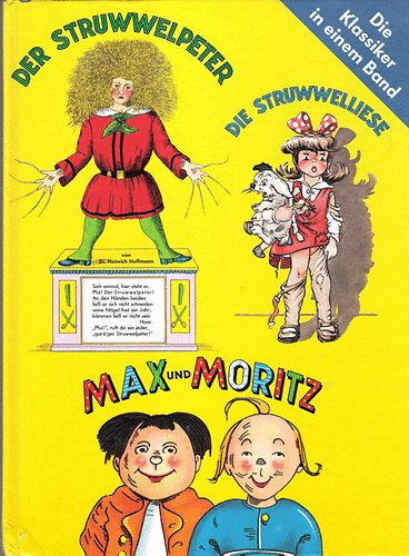 Heinrich Hoffmann-Wilhelm Busch - Der Struwwelpeter, Die Struwwelliese-Max und Moritz