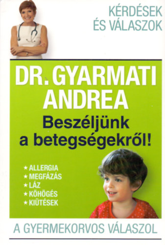 Dr. Gyarmati Andrea - Beszljnk a betegsgekrl!