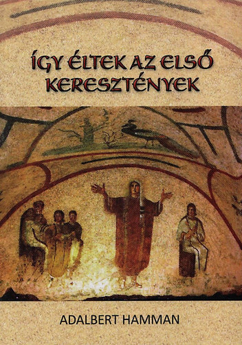 A. Hamman - gy ltek az els keresztnyek