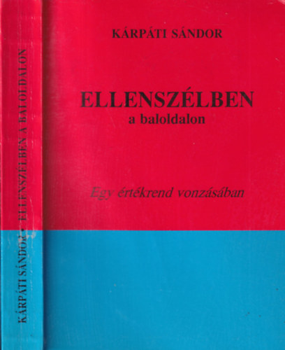 K�rp�ti S�ndor - Ellensz�lben a baloldalon - Egy �rt�krend vonz�s�ban (dedik�lt)
