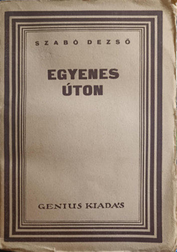 Szab� Dezs� - Egyenes �ton