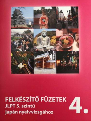 Felk�sz�t� f�zetek JLPT 5. szint� jap�n nyelvvizsg�hoz 4.