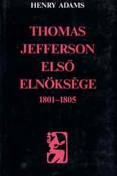 Henry Adams - Thomas Jefferson els elnksge 1801-1805