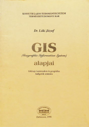 Dr. Lki Jzsef - GIS (Geographic Information System) alapjai