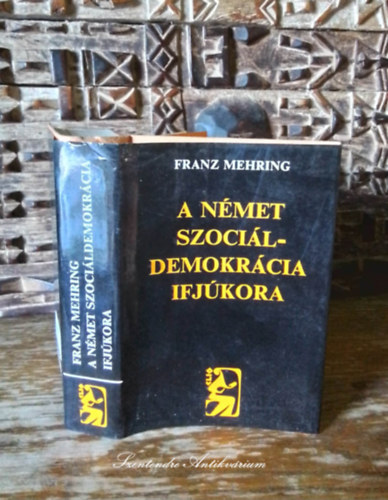 Hamburger Mihly  Franz Mehring (vl. s szerk.), Kis Jnos (ford.) - A nmet szocildemokrcia ifjkora - A nyugat-eurpai szocializmus, a frakciharcok, Nmetorszg szocialista munksprtja (Clio klasszikus trtnetrk)