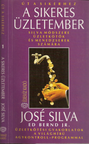 Jos Silva - A sikeres zletember - Silva mdszere zletktk s menedzserek szmra