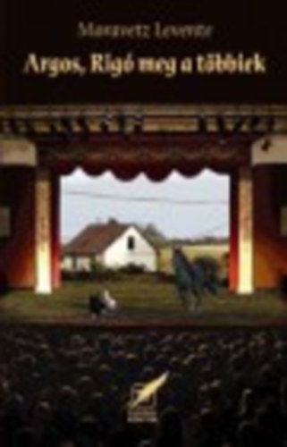 Moravetz Levente - Argos, Rig� meg a t�bbiek