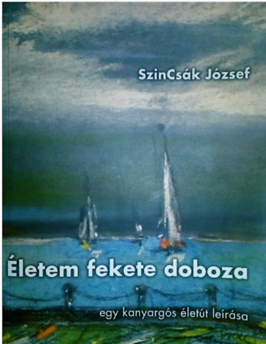 SzinCs�k J�zsef - �letem fekete doboza