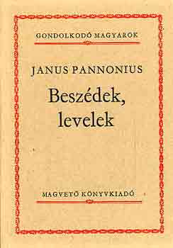 Janus Pannonius - Beszdek, levelek