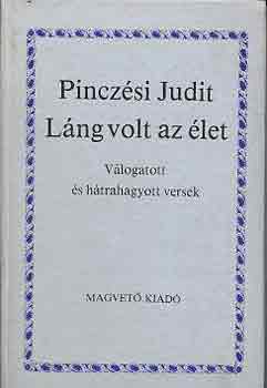 Pinczsi Judit - Lng volt az let