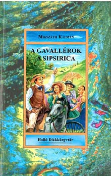 Miksz�th K�lm�n - A gavall�rok - A sipsirica