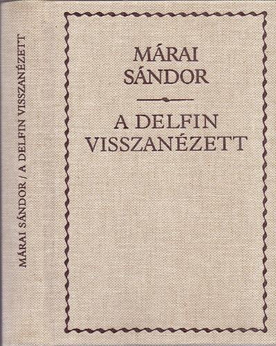 M�rai S�ndor - A delfin visszan�zett - V�logatott versek (1919-1977)