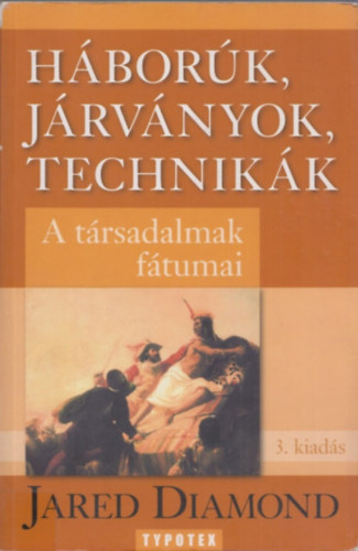 Jared Diamond - Hbork, jrvnyok, technikk (a trsadalmak ftumai)