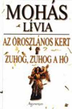 Mohs Lvia - Az oroszlnos kert - Zuhog, zuhog a h