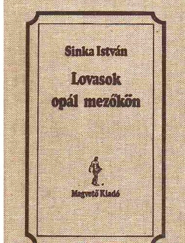 Sinka Istvn - Lovasok opl mezkn (Vlogatott versek)