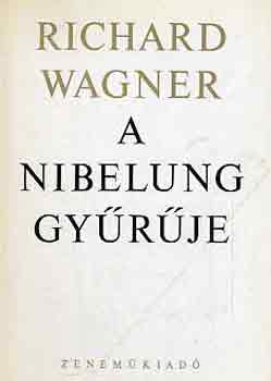 Richard Wagner - A Nibelung gy�r�je