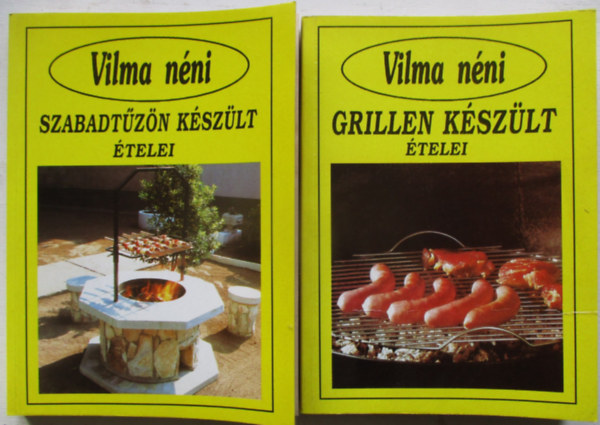 Szab� Vilma  (�ssze�ll�totta) - Vilma n�ni grillen k�sz�lt �telei - Vilma n�ni szabadt�z�n k�sz�lt �telei (2 k�nyv)