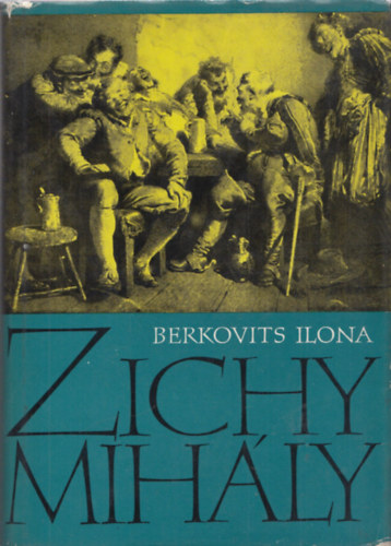 Berkovits Ilona - Zichy Mihly lete s munkssga 1827-1906.