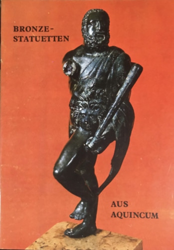Szirmai Krisztina - Aus Aquincum - Bronzestatuetten