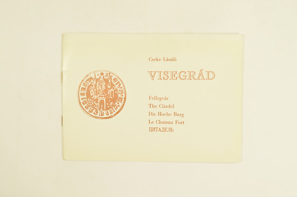 Cseke László - Visegrád Fellegvár The Citadel Die Hoche Burg Le Chateau Fort.4 képpel. Magyar,Angol Német,Francia,Orosz nyelven.