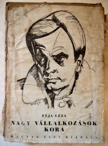 Fja Gza - Nagyvllalkozsok kora (dediklt, 1943., 1. kiads)