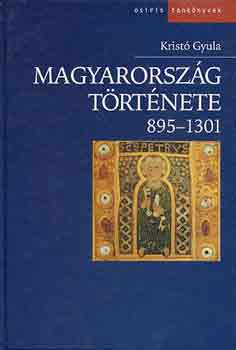 Krist� Gyula - Magyarorsz�g t�rt�nete 895-1301