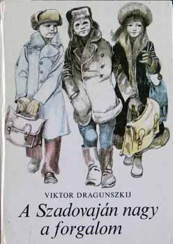 Viktor Dragunszkij - A Szadovaján nagy a forgalom / elbeszélések/