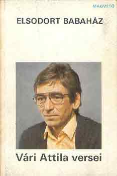 Vári Attila - Elsodort babaház (Vári Attila versei)