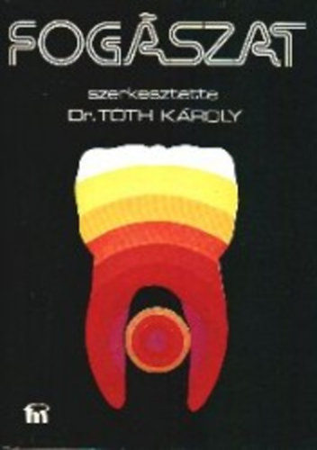 Dr. T�th K�roly  (szerk) - Fog�szat
