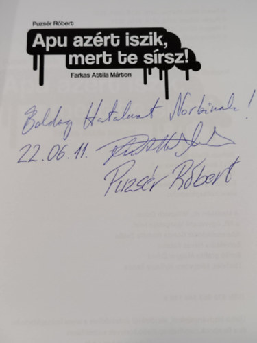 Farkas Attila Mrton; Puzsr Rbert - Apu azrt iszik, mert te srsz!