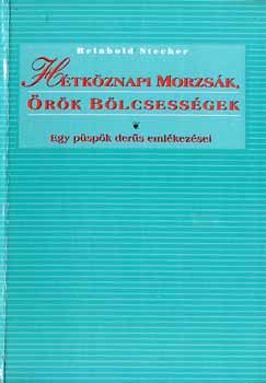 Reinhold Stecher - Htkznapi morzsk, rk blcsessgek (Egy pspk ders emlkezsei. A szerz sajt illusztrciival)