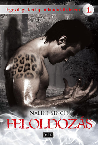 Nalini Singh - Feloldozs - Egy vilg - kt faj - lland kzdelem 4.