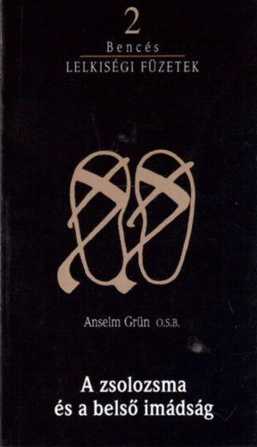 Anselm Grün O.S.B. - Bencés lelkiségi füzetek 2.: A zsolozsma és a belső imádság