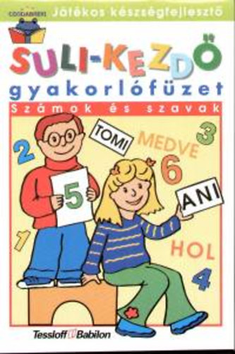 Tessloff �s Babilon Kiad� - Suli-kezd� gyak.f�zet - Sz�mok �s szavak