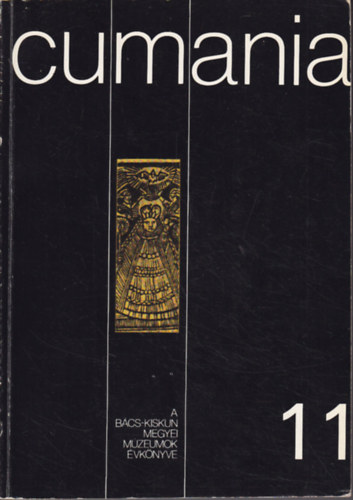 Dr. B�nszky P�l - Dr. Sztrink� Istv�n  (szerk.) - Cumania 11. - B�cs-Kiskun megyei m�zeumok �vk�nyve
