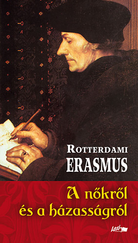 Rotterdami Erasmus - A n�kr�l �s a h�zass�gr�l
