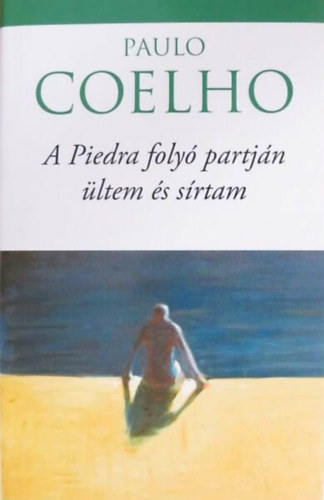 Reviczky B�la  Paulo Coelho (szerk.), Nagy Vikt�ria (ford.) - A Piedra foly� partj�n �ltem �s s�rtam (�s a hetedik napon - sorozat) - Nagy Vikt�ria ford�t�sa