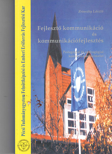 Dr. Zrinszky Lszl - Fejleszt kommunikci s kommunikcifejleszts (pedaggiai s andraggiai kommunikcielmlet)