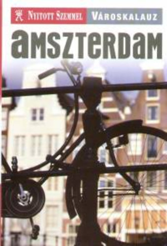 Tom Lebas - Amszterdam - Nyitott szemmel v�roskalauz